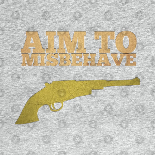 Aim To Misbehave by Sterling_Arts_Design